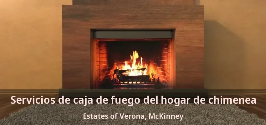 Servicios de caja de fuego del hogar de chimenea Estates of Verona, McKinney - TX Servicios de caja de fuego del hogar de chimenea Estates of Verona, McKinney - TX