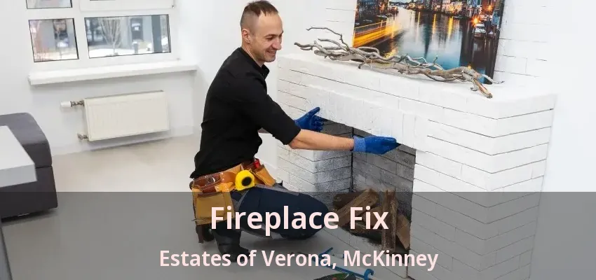 Fireplace Fix Estates of Verona, McKinney - TX Fireplace Fix Estates of Verona, McKinney - TX