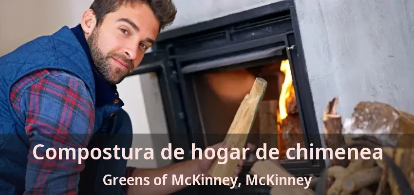 Compostura de hogar de chimenea Greens of McKinney, McKinney - TX Compostura de hogar de chimenea Greens of McKinney, McKinney - TX