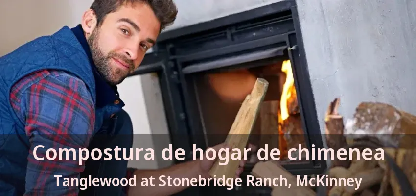 Compostura de hogar de chimenea Tanglewood at Stonebridge Ranch, McKinney - TX Compostura de hogar de chimenea Tanglewood at Stonebridge Ranch, McKinney - TX