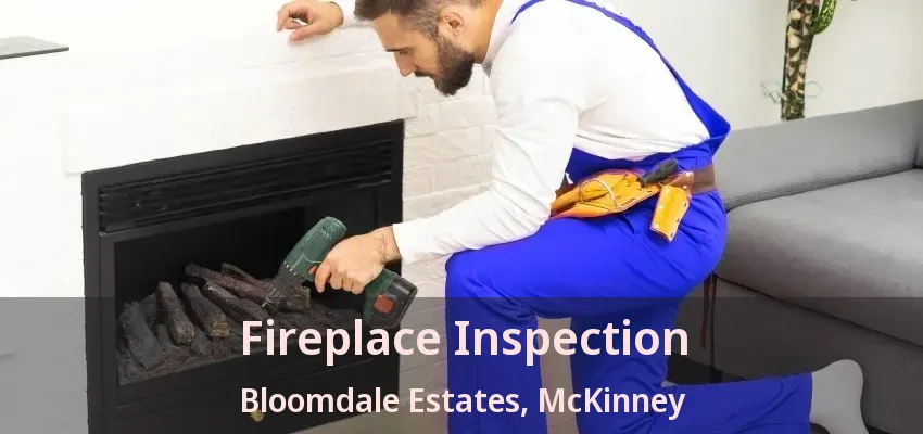 Fireplace Inspection Bloomdale Estates, McKinney - TX