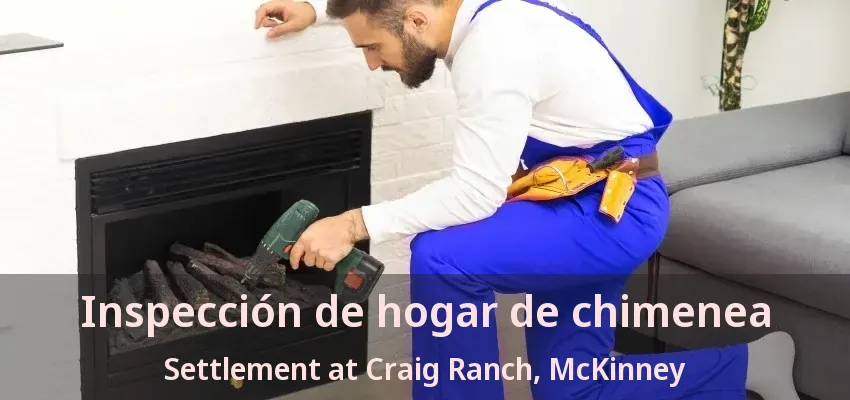 Inspección de hogar de chimenea Settlement at Craig Ranch, McKinney - TX