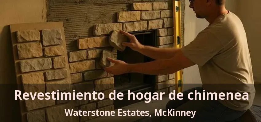 Revestimiento de hogar de chimenea Waterstone Estates, McKinney - TX