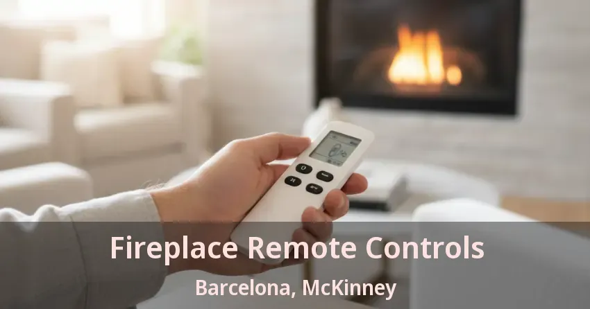 Fireplace Remote Controls Barcelona, McKinney - TX Fireplace Remote Controls Barcelona, McKinney - TX