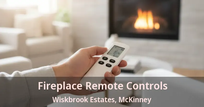 Fireplace Remote Controls Wiskbrook Estates, McKinney - TX Fireplace Remote Controls Wiskbrook Estates, McKinney - TX