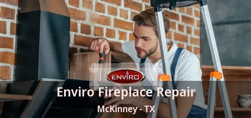Enviro Fireplace Repair McKinney - TX Enviro Fireplace Repair McKinney - TX