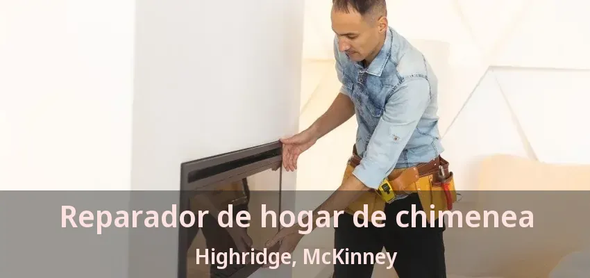 Reparador de hogar de chimenea Highridge, McKinney - TX Reparador de hogar de chimenea Highridge, McKinney - TX