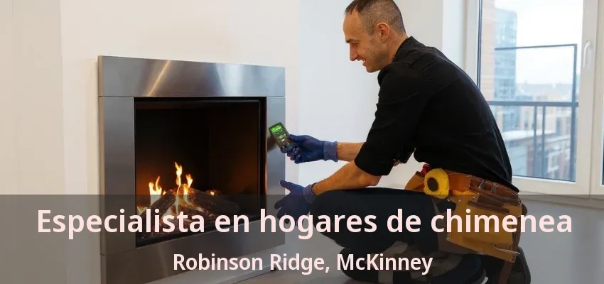 Especialista en hogares de chimenea Robinson Ridge, McKinney - TX