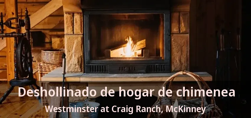 Deshollinado de hogar de chimenea Westminster at Craig Ranch, McKinney - TX
