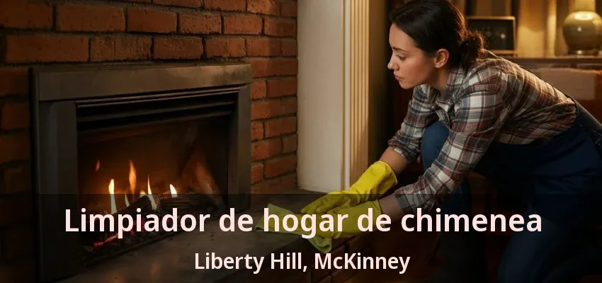Limpiador de hogar de chimenea Liberty Hill, McKinney - TX Limpiador de hogar de chimenea Liberty Hill, McKinney - TX