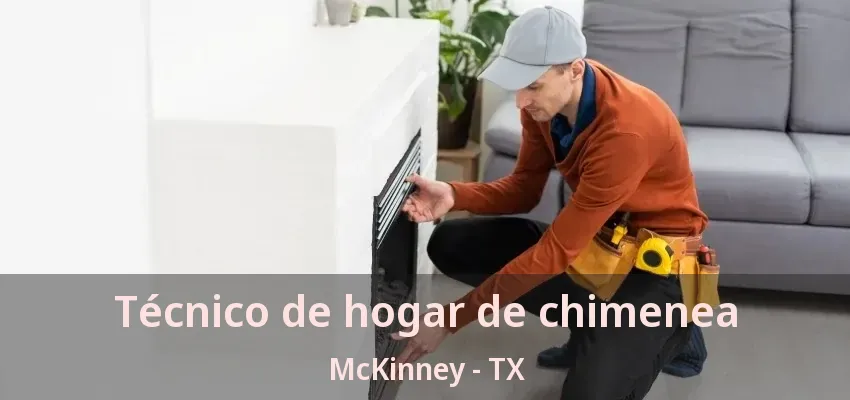 Técnico de hogar de chimenea McKinney - TX
