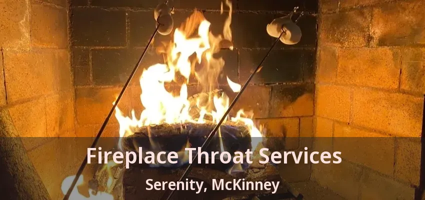 Fireplace Throat Services Serenity, McKinney - TX Fireplace Throat Services Serenity, McKinney - TX