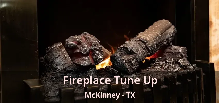 Fireplace Tune Up McKinney - TX