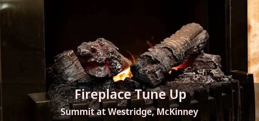 Fireplace Tune Up Summit at Westridge, McKinney - TX