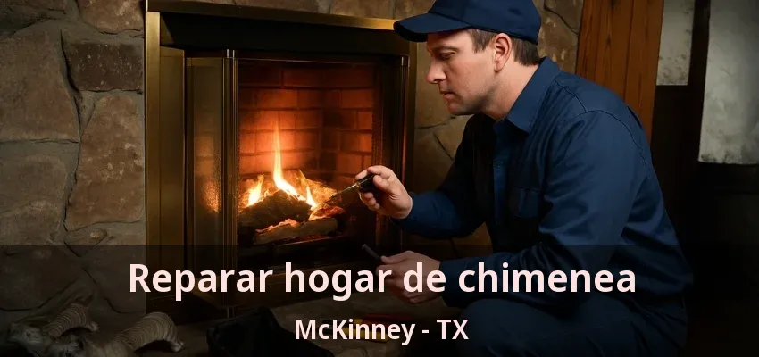 Reparar hogar de chimenea McKinney - TX