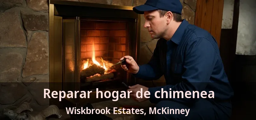 Reparar hogar de chimenea Wiskbrook Estates, McKinney - TX Reparar hogar de chimenea Wiskbrook Estates, McKinney - TX
