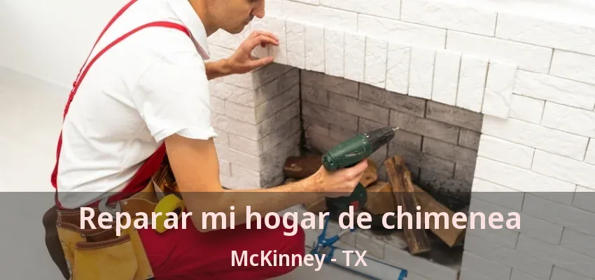 Reparar mi hogar de chimenea McKinney - TX Reparar mi hogar de chimenea McKinney - TX