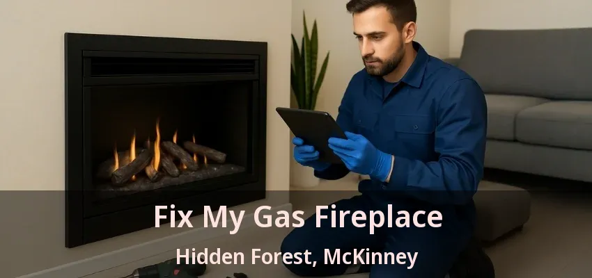 Fix My Gas Fireplace Hidden Forest, McKinney - TX