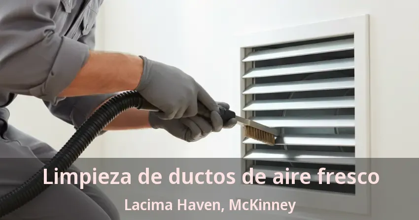 Limpieza de ductos de aire fresco Lacima Haven, McKinney - TX Limpieza de ductos de aire fresco Lacima Haven, McKinney - TX