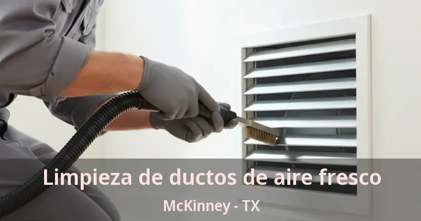 Limpieza de ductos de aire fresco McKinney - TX Limpieza de ductos de aire fresco McKinney - TX