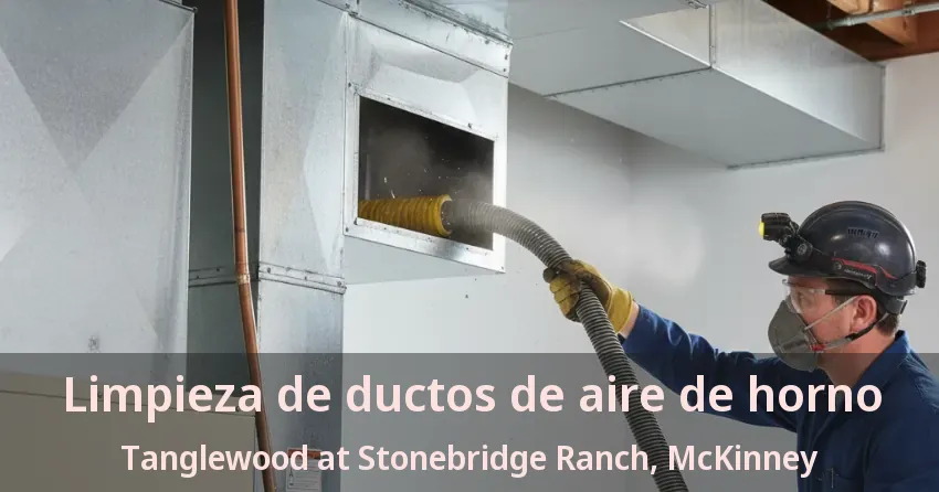 Limpieza de ductos de aire de horno Tanglewood at Stonebridge Ranch, McKinney - TX Limpieza de ductos de aire de horno Tanglewood at Stonebridge Ranch, McKinney - TX