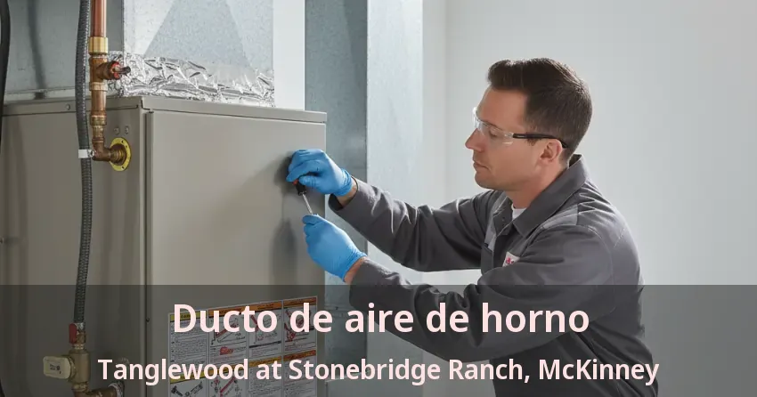 Ducto de aire de horno Tanglewood at Stonebridge Ranch, McKinney - TX Ducto de aire de horno Tanglewood at Stonebridge Ranch, McKinney - TX