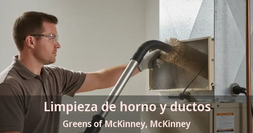 Limpieza de horno y ductos Greens of McKinney, McKinney - TX Limpieza de horno y ductos Greens of McKinney, McKinney - TX