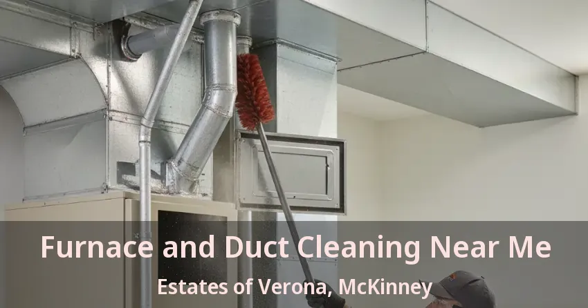 Furnace and Duct Cleaning Near Me Estates of Verona, McKinney - TX