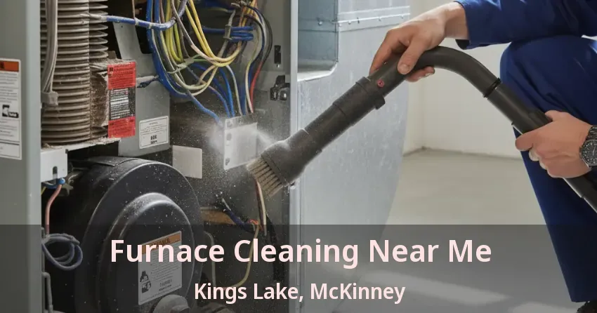 Furnace Cleaning Near Me Kings Lake, McKinney - TX