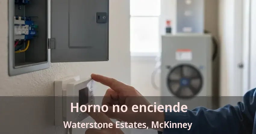 Horno no enciende Waterstone Estates, McKinney - TX