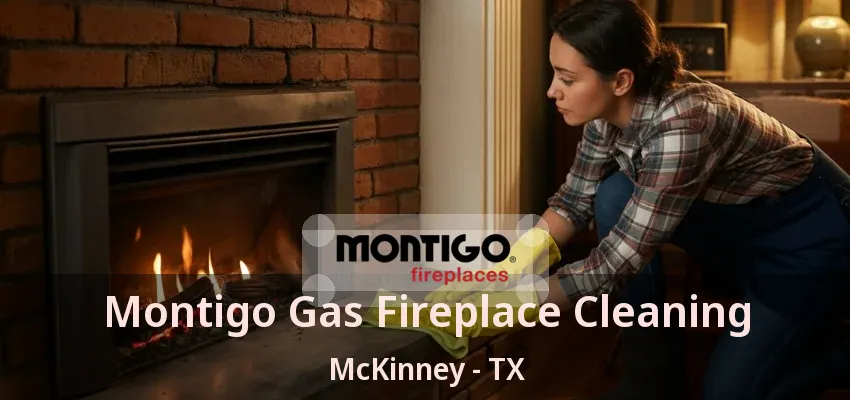 Montigo Gas Fireplace Cleaning McKinney - TX Montigo Gas Fireplace Cleaning McKinney - TX