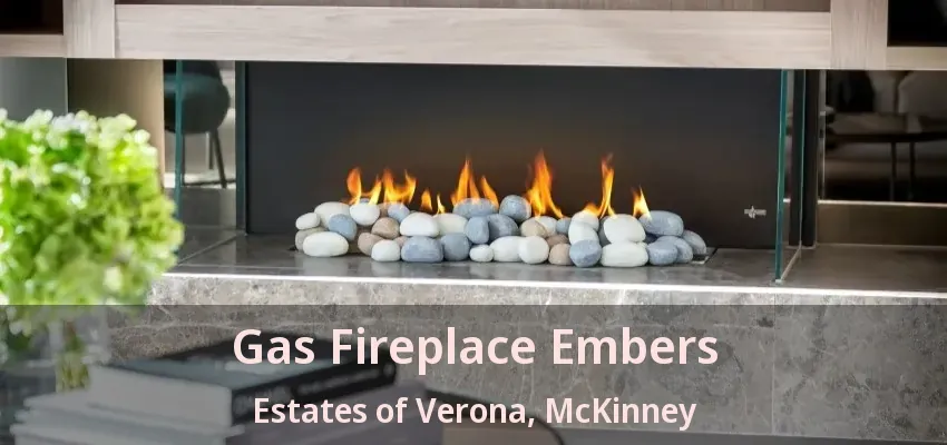 Gas Fireplace Embers Estates of Verona, McKinney - TX Gas Fireplace Embers Estates of Verona, McKinney - TX