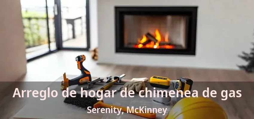 Arreglo de hogar de chimenea de gas Serenity, McKinney - TX Arreglo de hogar de chimenea de gas Serenity, McKinney - TX