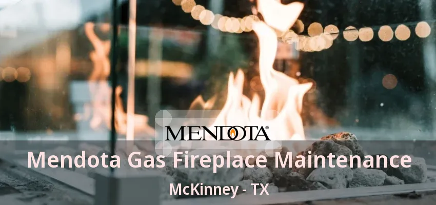 Mendota Gas Fireplace Maintenance McKinney - TX Mendota Gas Fireplace Maintenance McKinney - TX