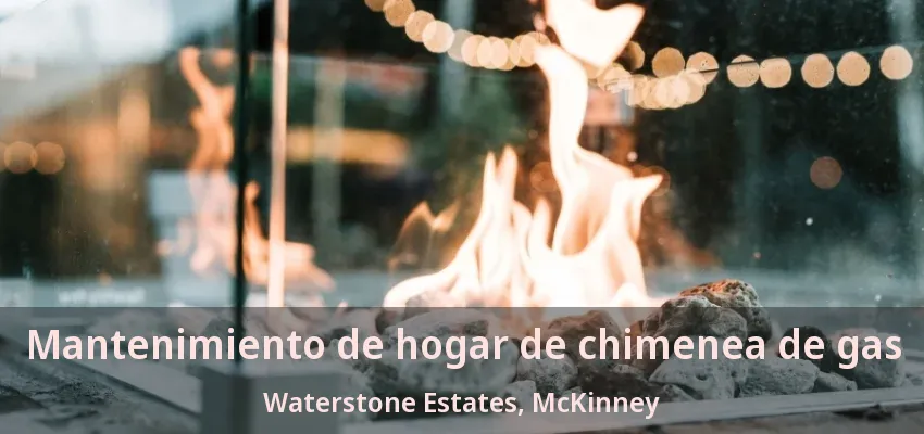 Mantenimiento de hogar de chimenea de gas Waterstone Estates, McKinney - TX