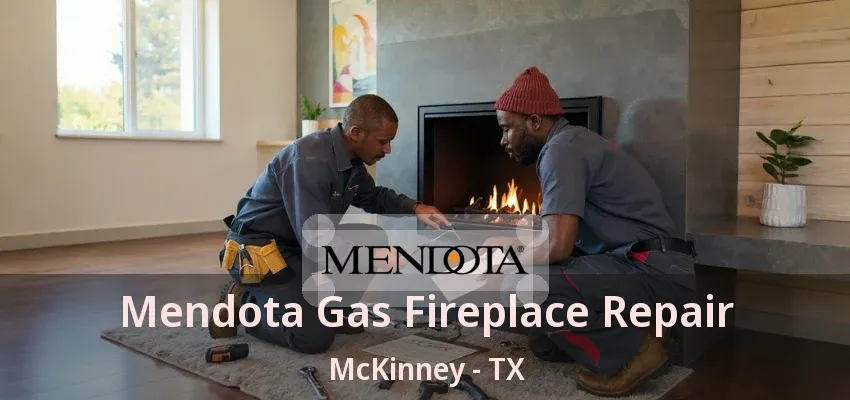 Mendota Gas Fireplace Repair McKinney - TX Mendota Gas Fireplace Repair McKinney - TX