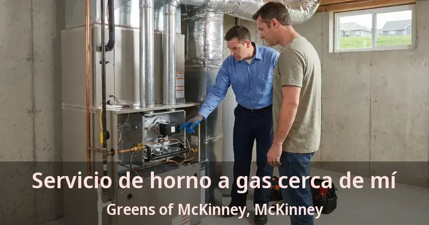 Servicio de horno a gas cerca de mí Greens of McKinney, McKinney - TX Servicio de horno a gas cerca de mí Greens of McKinney, McKinney - TX