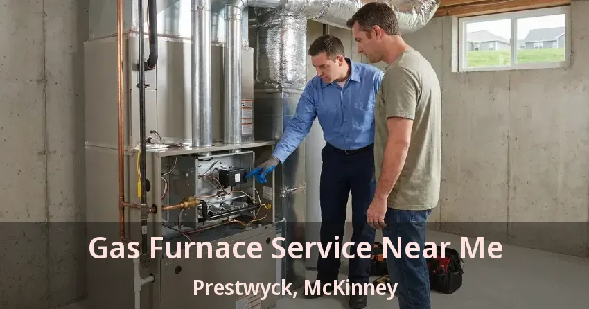 Gas Furnace Service Near Me Prestwyck, McKinney - TX