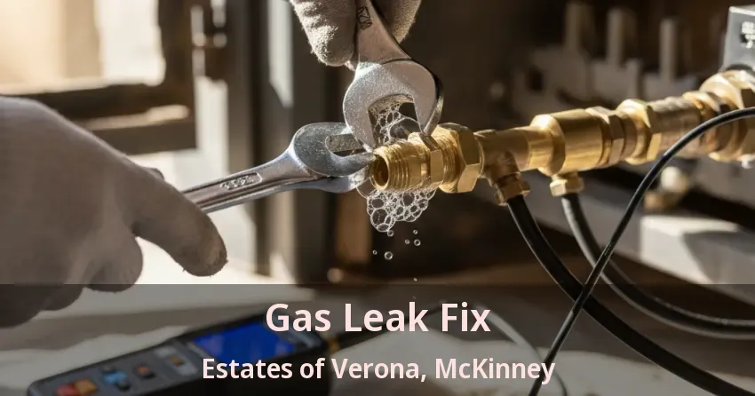 Gas Leak Fix Estates of Verona, McKinney - TX