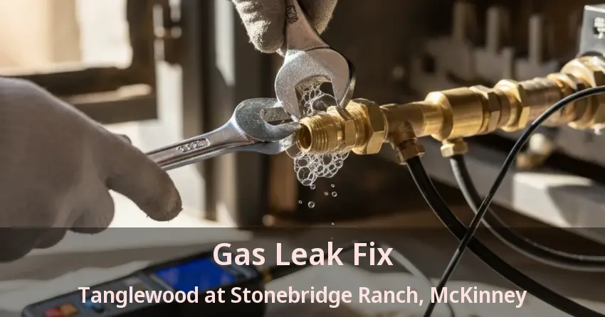 Gas Leak Fix Tanglewood at Stonebridge Ranch, McKinney - TX Gas Leak Fix Tanglewood at Stonebridge Ranch, McKinney - TX