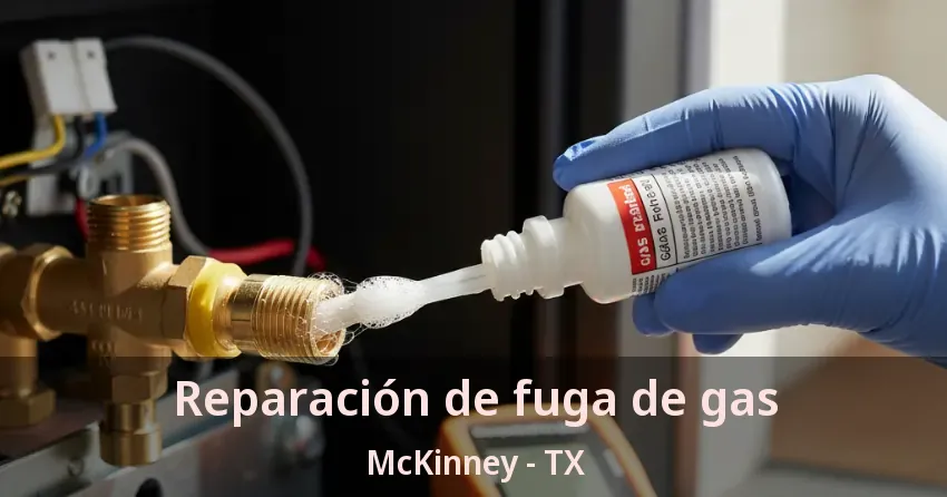 Reparación de fuga de gas McKinney - TX Reparación de fuga de gas McKinney - TX