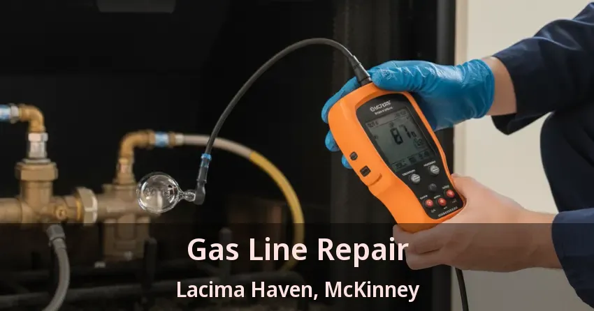 Gas Line Repair Lacima Haven, McKinney - TX Gas Line Repair Lacima Haven, McKinney - TX