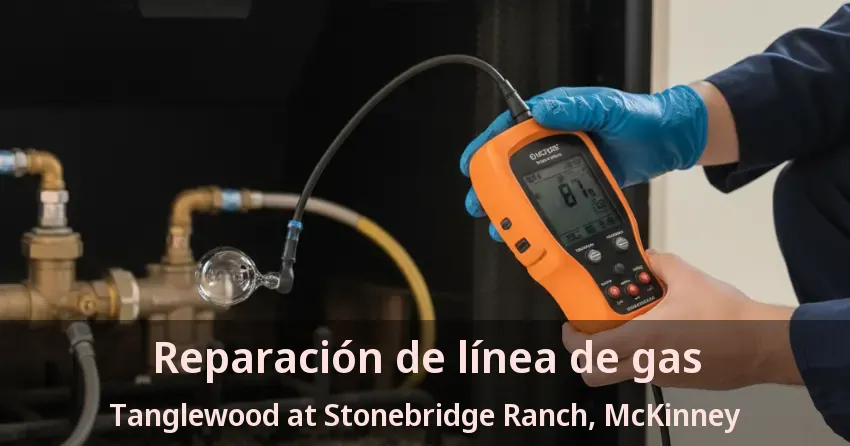 Reparación de línea de gas Tanglewood at Stonebridge Ranch, McKinney - TX