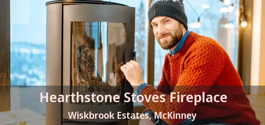 Hearthstone Stoves Fireplace Wiskbrook Estates, McKinney - TX Hearthstone Stoves Fireplace Wiskbrook Estates, McKinney - TX