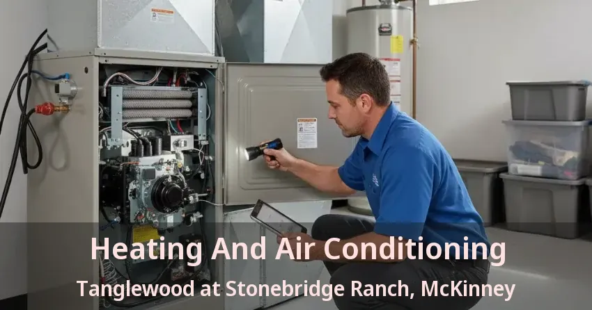 Heating And Air Conditioning Tanglewood at Stonebridge Ranch, McKinney - TX