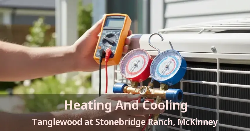 Heating And Cooling Tanglewood at Stonebridge Ranch, McKinney - TX