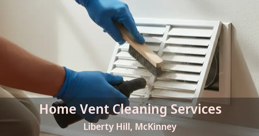 Home Vent Cleaning Services Liberty Hill, McKinney - TX Home Vent Cleaning Services Liberty Hill, McKinney - TX