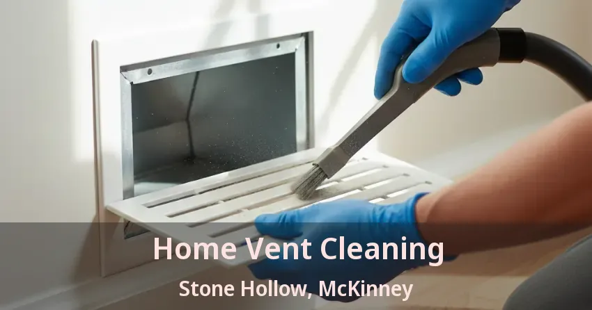 Home Vent Cleaning Stone Hollow, McKinney - TX