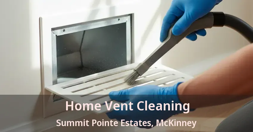 Home Vent Cleaning Summit Pointe Estates, McKinney - TX