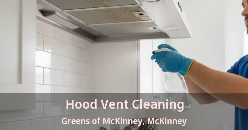 Hood Vent Cleaning Greens of McKinney, McKinney - TX